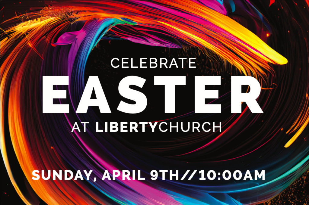 Liberty Church Easter Sunday Service 2023